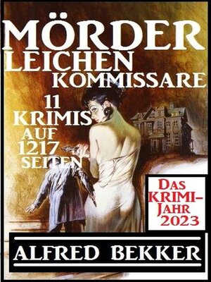 cover image of Das Krimi Jahr 2023 Mörder, Leichen, Kommissare 11 Krimis